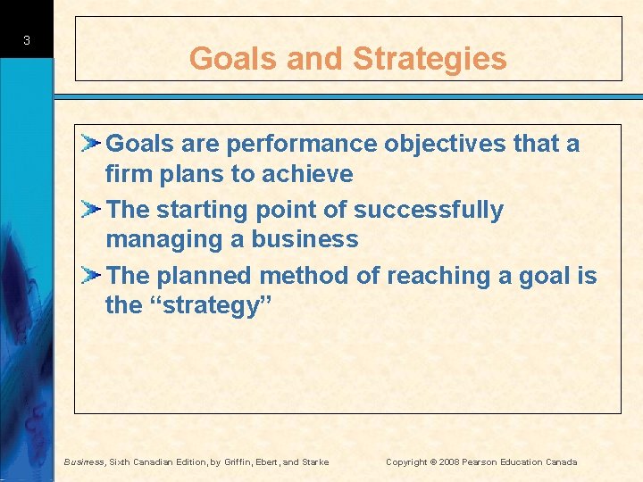 3 Goals and Strategies Goals are performance objectives that a firm plans to achieve