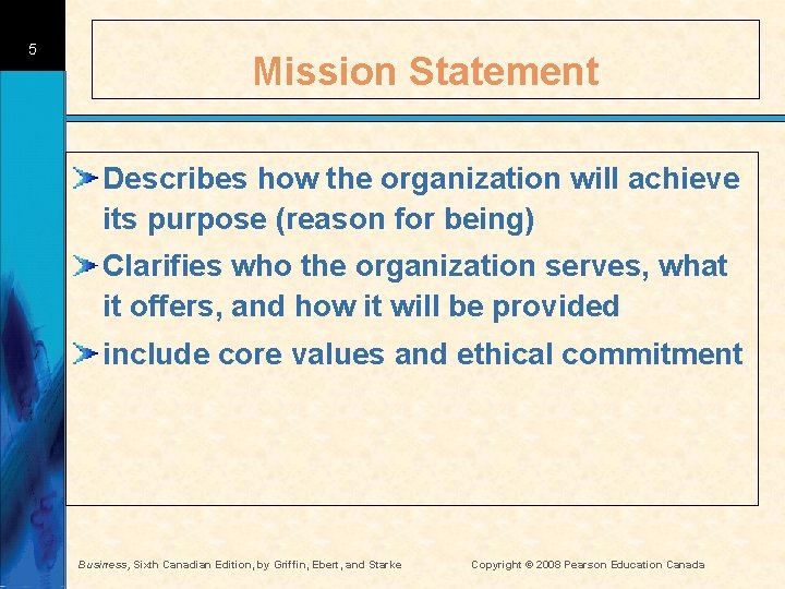 5 Mission Statement Describes how the organization will achieve its purpose (reason for being)