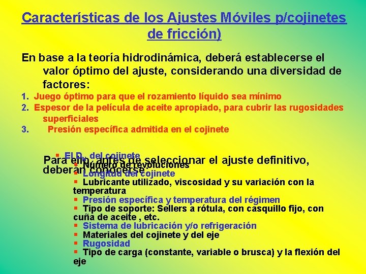 Características de los Ajustes Móviles p/cojinetes de fricción) En base a la teoría hidrodinámica,