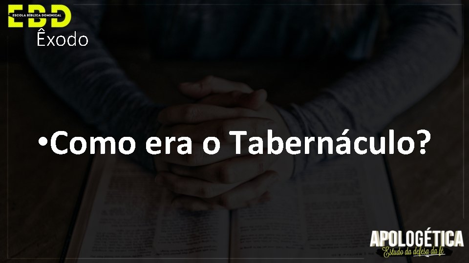 Êxodo • Como era o Tabernáculo? 