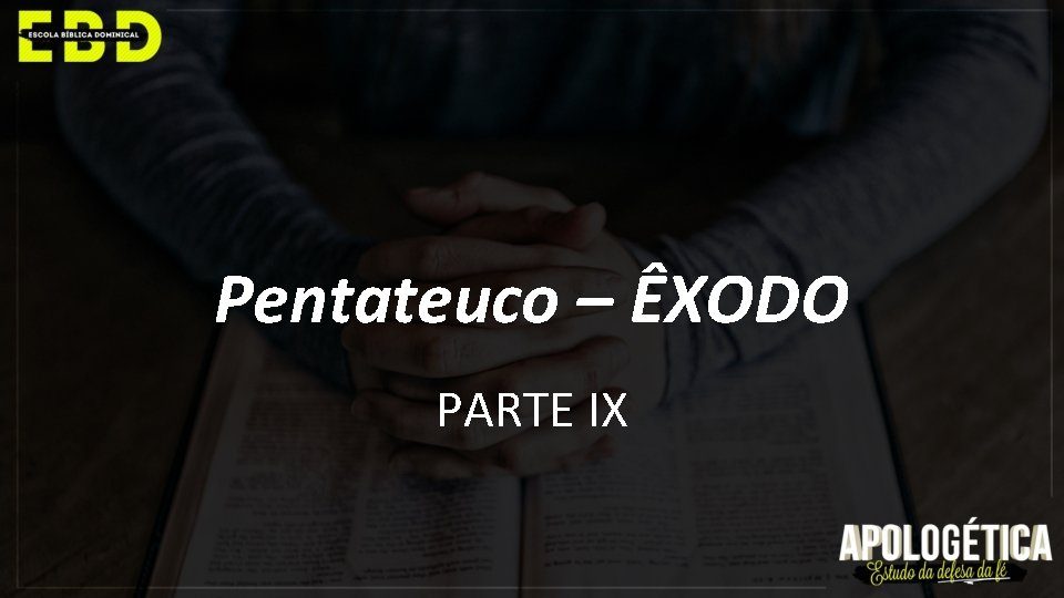 Pentateuco – ÊXODO PARTE IX 