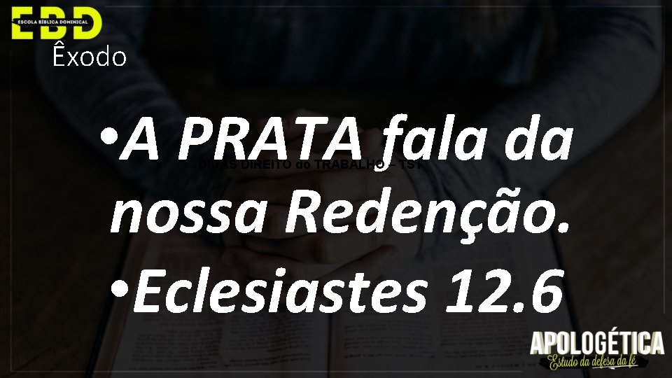 Êxodo • A PRATA fala da nossa Redenção. • Eclesiastes 12. 6 DICAS DIREITO