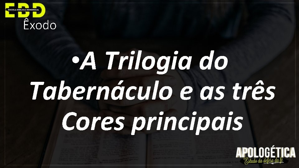 Êxodo • A Trilogia do Tabernáculo e as três Cores principais 