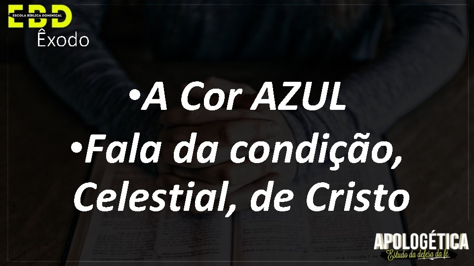 Êxodo • A Cor AZUL • Fala da condição, Celestial, de Cristo 