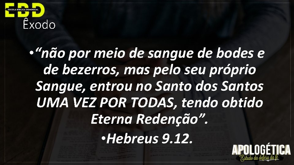 Êxodo • “não por meio de sangue de bodes e de bezerros, mas pelo