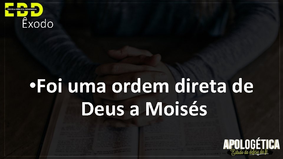 Êxodo • Foi uma ordem direta de Deus a Moisés 