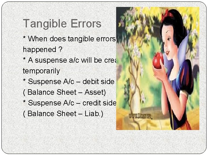 Tangible Errors * When does tangible errors happened ? * A suspense a/c will