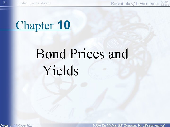 21 Bodie • Kane • Marcus Essentials of Investments Fourth Edition Chapter 10 Bond
