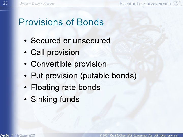 23 Essentials of Investments Bodie • Kane • Marcus Fourth Edition Provisions of Bonds