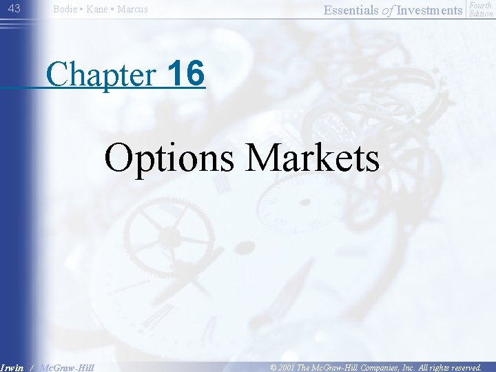 43 Bodie • Kane • Marcus Essentials of Investments Fourth Edition Chapter 16 Options