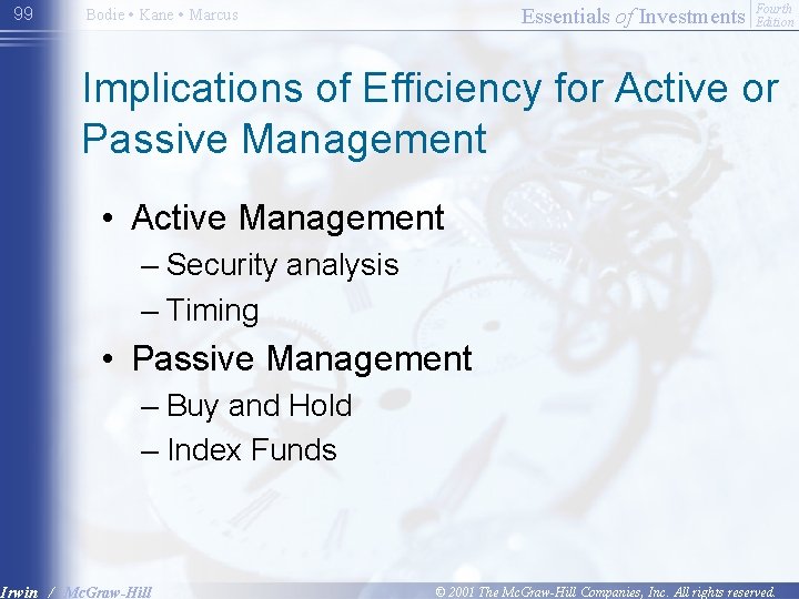 99 Essentials of Investments Bodie • Kane • Marcus Fourth Edition Implications of Efficiency