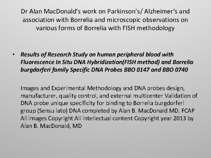 Dr Alan Mac. Donald’s work on Parkinson’s/ Alzheimer’s and association with Borrelia and microscopic