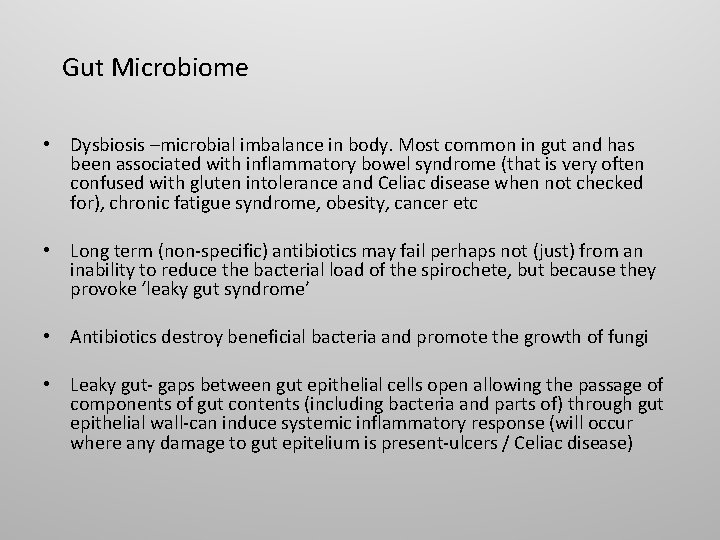  Gut Microbiome • Dysbiosis –microbial imbalance in body. Most common in gut and