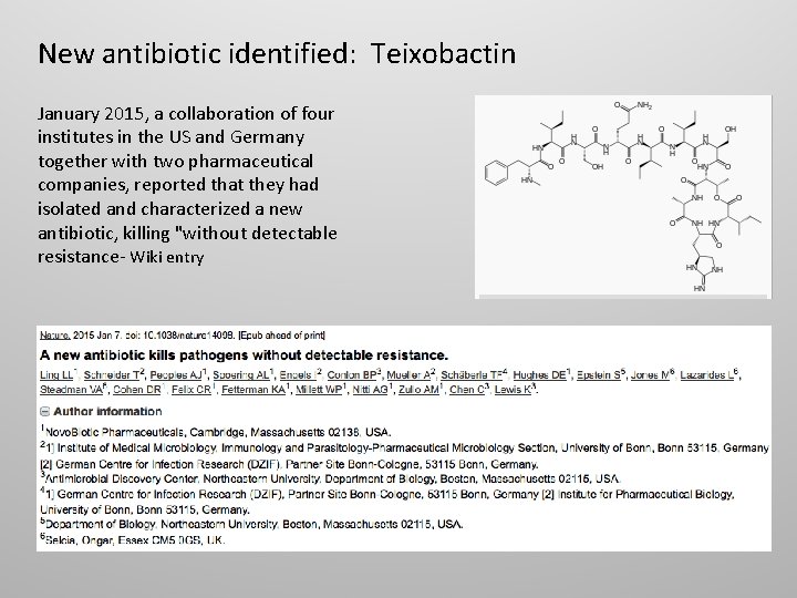 New antibiotic identified: Teixobactin January 2015, a collaboration of four institutes in the US