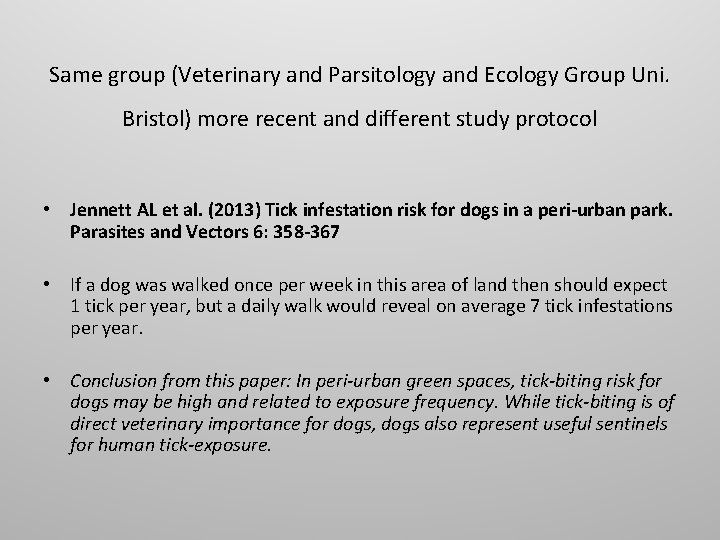 Same group (Veterinary and Parsitology and Ecology Group Uni. Bristol) more recent and different