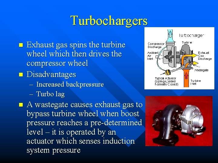 Turbochargers n n Exhaust gas spins the turbine wheel which then drives the compressor