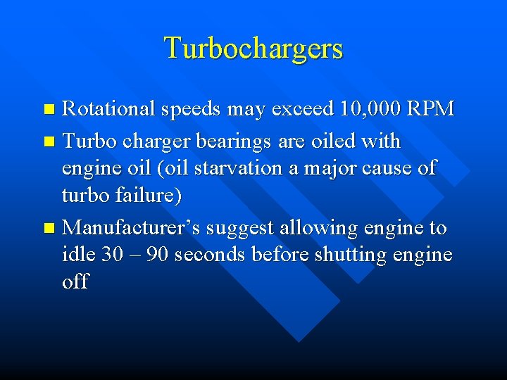 Turbochargers Rotational speeds may exceed 10, 000 RPM n Turbo charger bearings are oiled