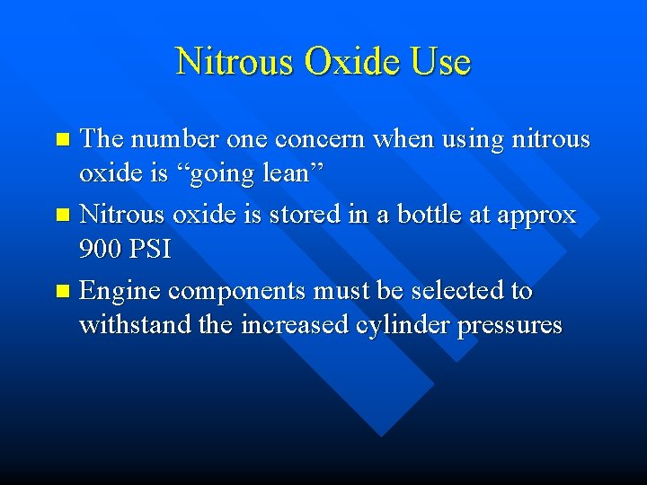 Nitrous Oxide Use The number one concern when using nitrous oxide is “going lean”