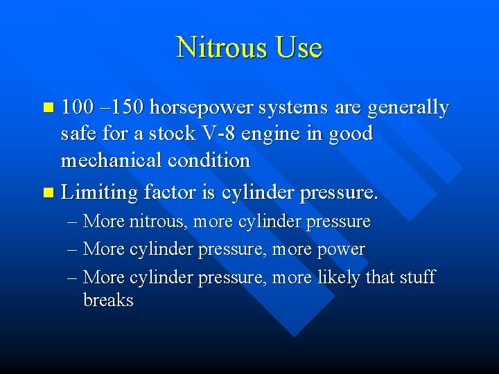 Nitrous Use 100 – 150 horsepower systems are generally safe for a stock V-8