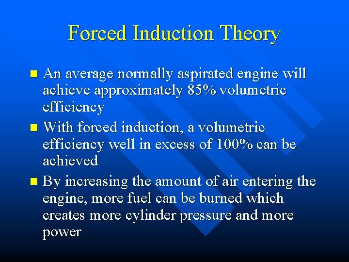 Forced Induction Theory An average normally aspirated engine will achieve approximately 85% volumetric efficiency