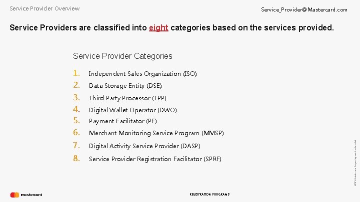 Service Provider Overview Service_Provider@Mastercard. com Service Providers are classified into eight categories based on