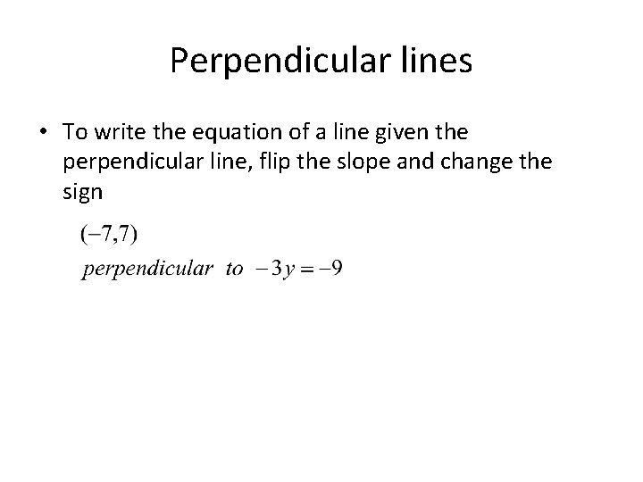 Perpendicular lines • To write the equation of a line given the perpendicular line, Perpendicular lines • To write the equation of a line given the perpendicular line,
