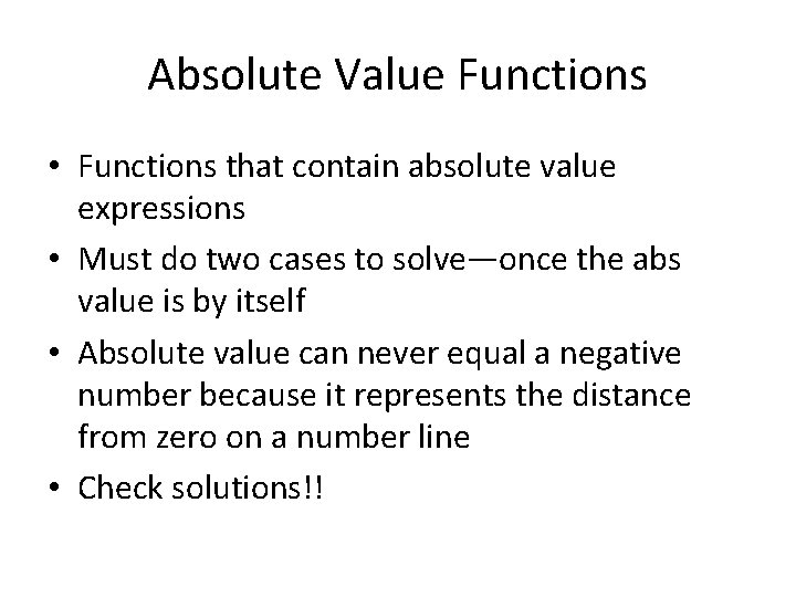Absolute Value Functions • Functions that contain absolute value expressions • Must do two Absolute Value Functions • Functions that contain absolute value expressions • Must do two