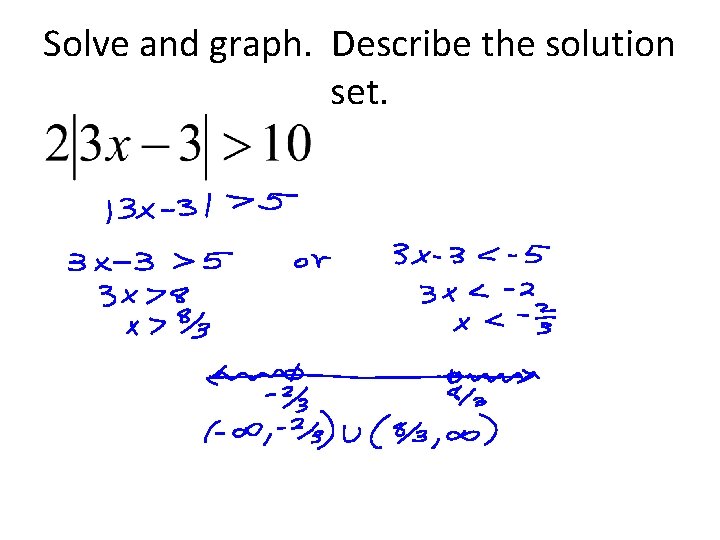 Solve and graph. Describe the solution set. Solve and graph. Describe the solution set.