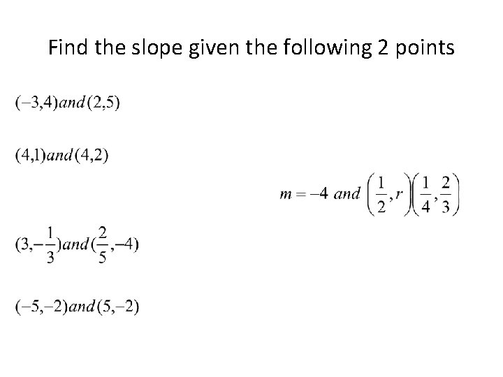Find the slope given the following 2 points Find the slope given the following 2 points