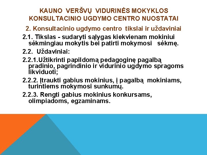 KAUNO VERŠVŲ VIDURINĖS MOKYKLOS KONSULTACINIO UGDYMO CENTRO NUOSTATAI 2. Konsultacinio ugdymo centro tikslai ir