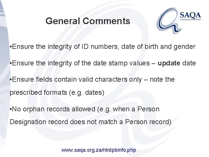 General Comments • Ensure the integrity of ID numbers, date of birth and gender