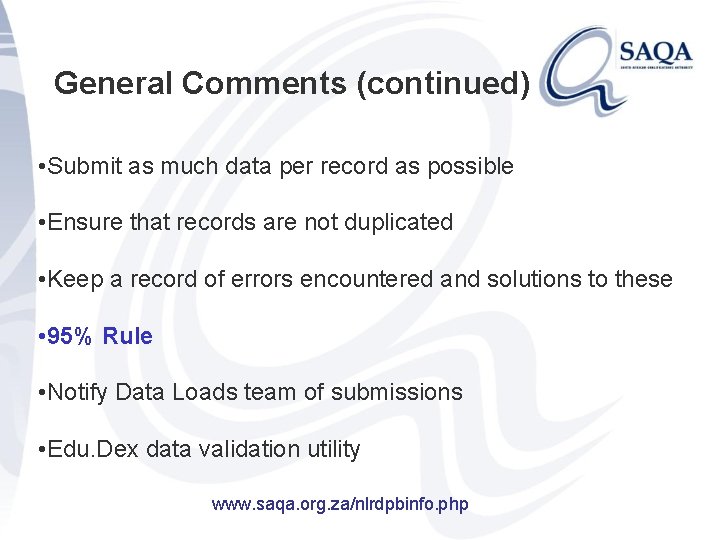 General Comments (continued) • Submit as much data per record as possible • Ensure