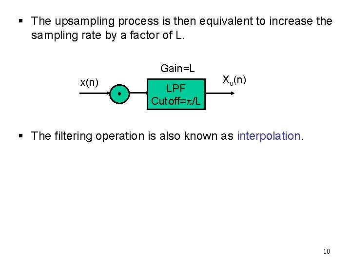 § The upsampling process is then equivalent to increase the sampling rate by a