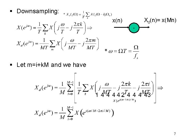 § Downsampling: Xd(n)= x(Mn) x(n) § Let m=i+k. M and we have 7 