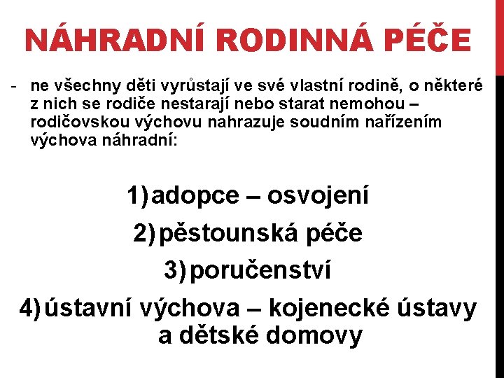 NÁHRADNÍ RODINNÁ PÉČE - ne všechny děti vyrůstají ve své vlastní rodině, o některé