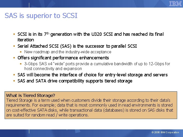 SAS is superior to SCSI § SCSI is in its 7 th generation with