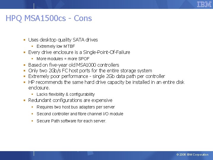HPQ MSA 1500 cs - Cons § Uses desktop quality SATA drives § Extremely