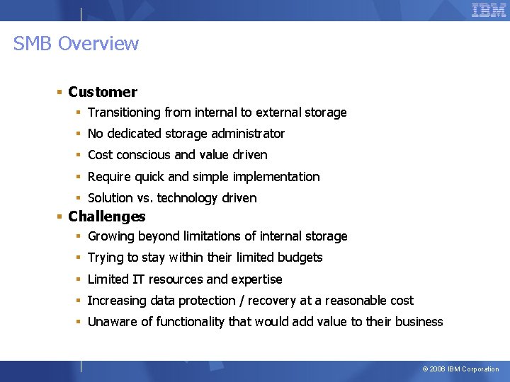 SMB Overview § Customer § Transitioning from internal to external storage § No dedicated