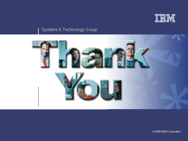 Systems & Technology Group v v © 2006 IBM Corporation 