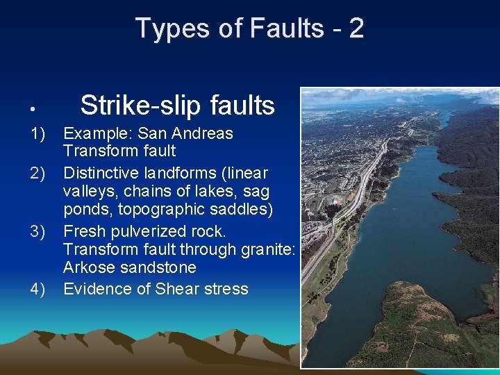 Types of Faults - 2 • 1) 2) 3) 4) Strike-slip faults Example: San