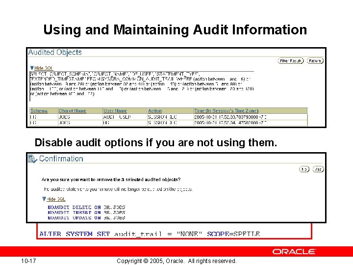 Using and Maintaining Audit Information Disable audit options if you are not using them.