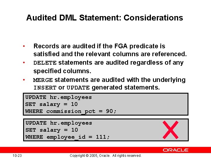 Audited DML Statement: Considerations • • • Records are audited if the FGA predicate