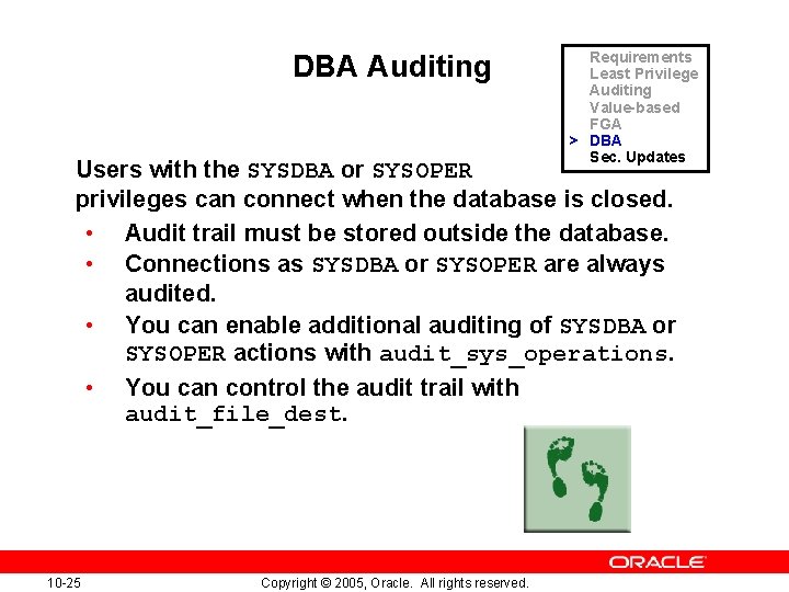 DBA Auditing Requirements Least Privilege Auditing Value-based FGA > DBA Sec. Updates Users with