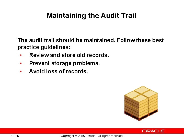 Maintaining the Audit Trail The audit trail should be maintained. Follow these best practice