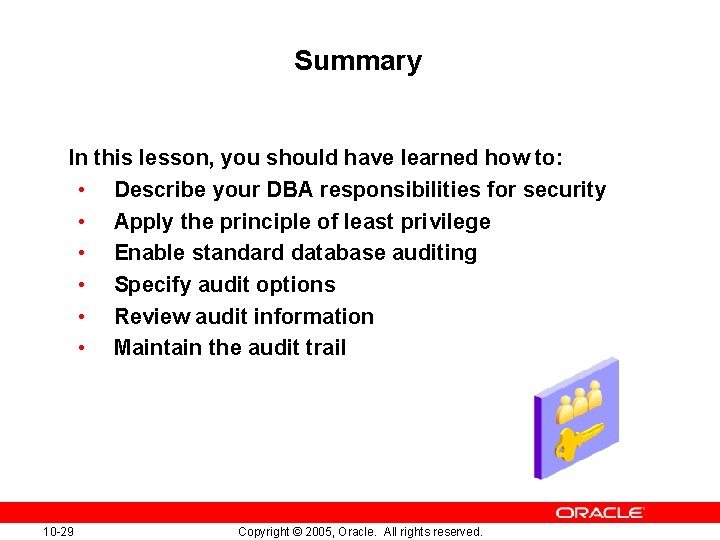Summary In this lesson, you should have learned how to: • Describe your DBA Summary In this lesson, you should have learned how to: • Describe your DBA