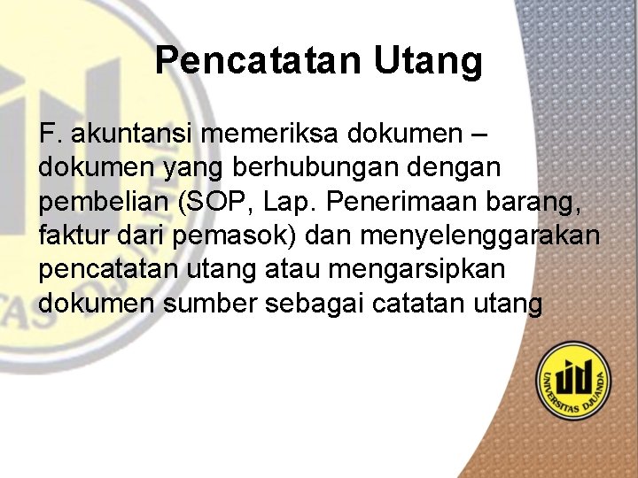 Pencatatan Utang F. akuntansi memeriksa dokumen – dokumen yang berhubungan dengan pembelian (SOP, Lap.