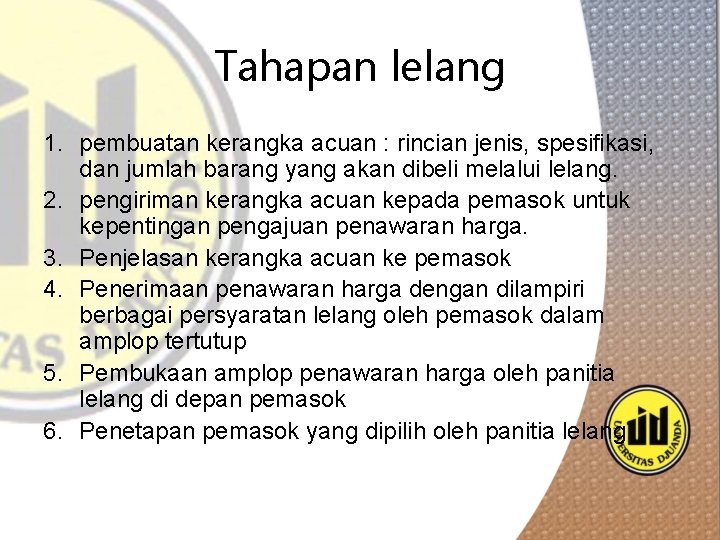 Tahapan lelang 1. pembuatan kerangka acuan : rincian jenis, spesifikasi, dan jumlah barang yang