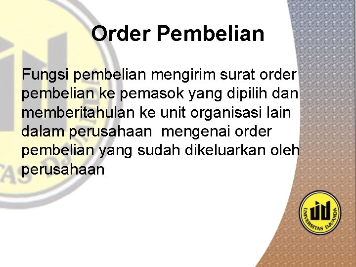 Order Pembelian Fungsi pembelian mengirim surat order pembelian ke pemasok yang dipilih dan memberitahulan