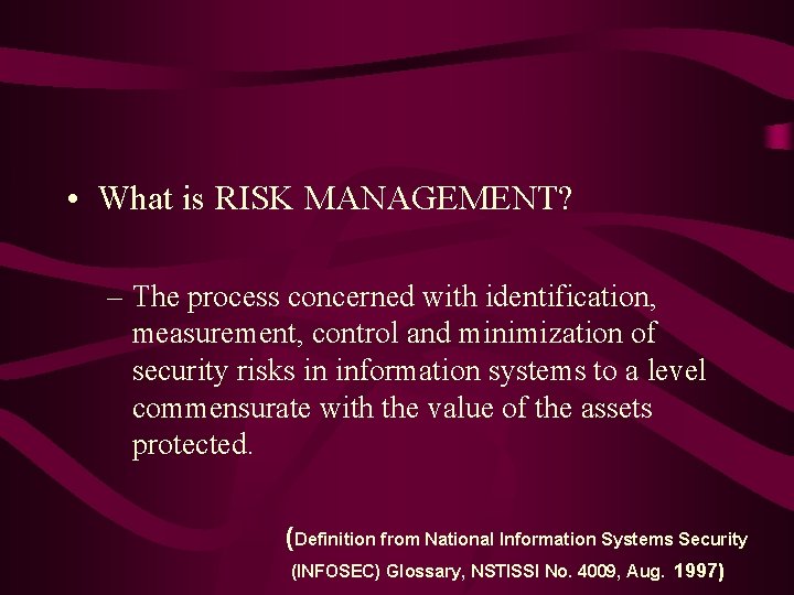  • What is RISK MANAGEMENT? – The process concerned with identification, measurement, control