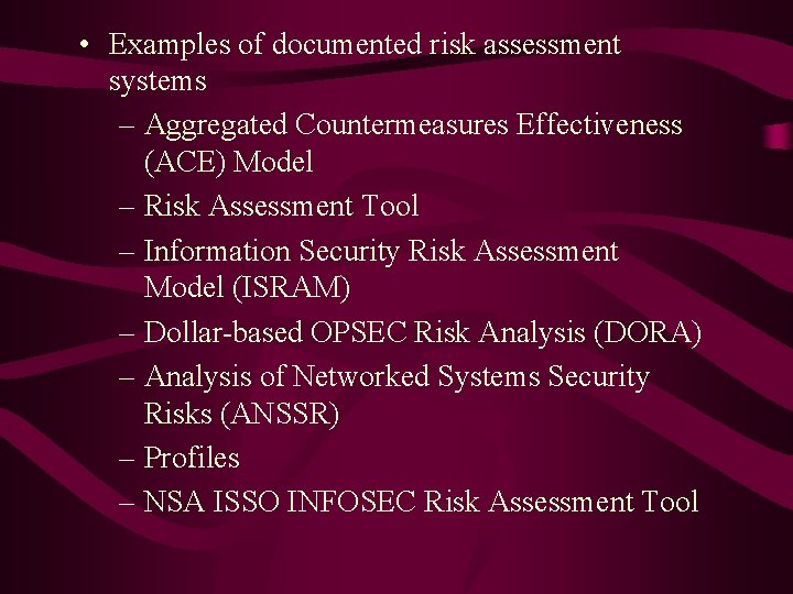  • Examples of documented risk assessment systems – Aggregated Countermeasures Effectiveness (ACE) Model